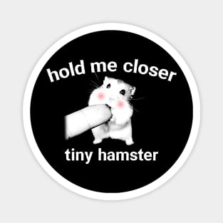 Hold Me Closer Tiny Hamster Magnet